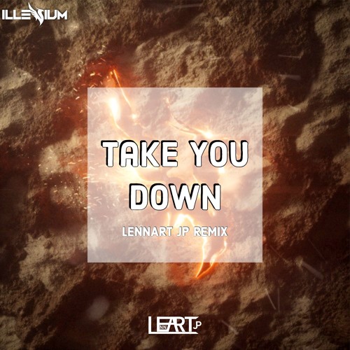 Illenium Take You Down Lennart Jp Remix By Lennart Jp Artists break down the meaning and inspiration of their songs in our between the lines series. soundcloud