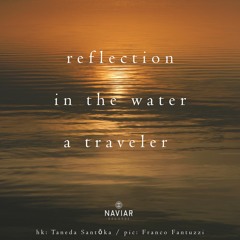 Reflection in the water - a traveler(naviarhaiku304)