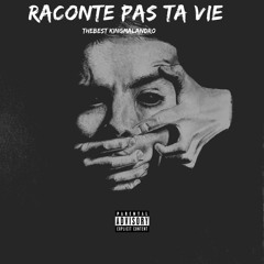 Raconte Pas Ta Vie