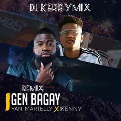 Gen Bagay Remix - Dj Kerbymix X Yani & Kenny