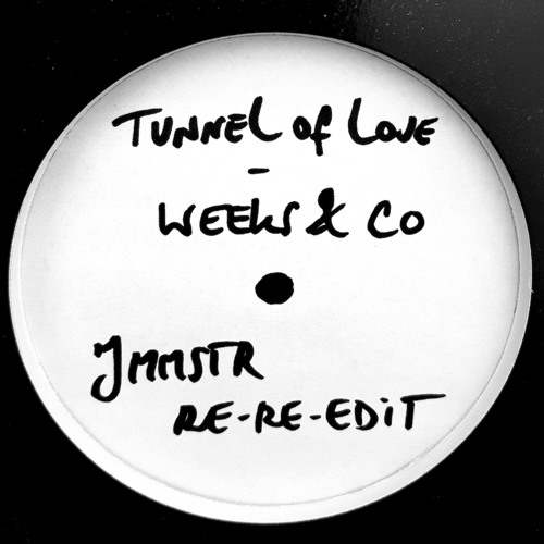 Tunnel Of Love - Weeks & Co (JMMSTR Re - Re - Edit)(Full version on Bandcamp)