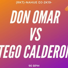 DON OMAR VS TEGO CALDERON - (RKT) - 2K19 - NAHUE DJ! -