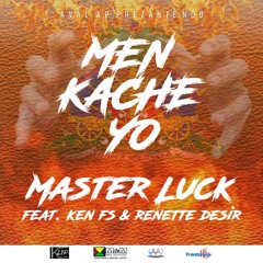 Men Kache yo ,Master Luck feat. Ken FS & Renette Desir