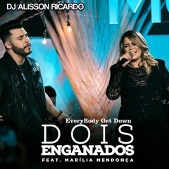Dois Enganados, M.Mendonça & EveryBody get Down(DJ ALISSON RICARDO-MASHUP)