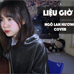 LIỆU GIỜ - 2T x Văn | NGÔ LAN HƯƠNG COVER