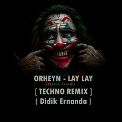 [ JOKER ] Orheyn - Lay Lay ( Techno Remix )