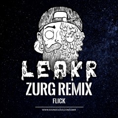 💦 Flick - Zurg (Leakr Remix)