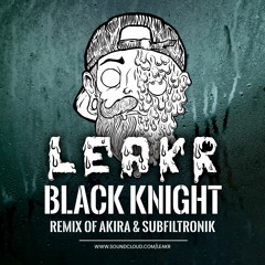 💦 Akira & Subfiltronik - Black Knight (Leakr Remix)