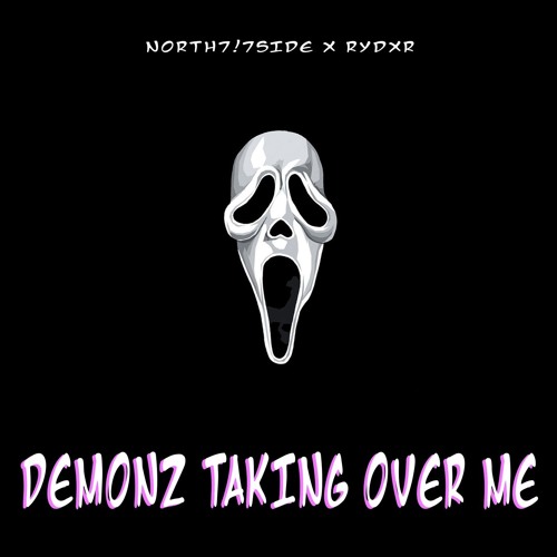 NORTH717SIDE X RYDXR - DEMONZ TAKING OVER ME