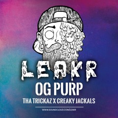 💦 Tha Trickaz & Creaky Jackals - OG Purp (Leakr ''Sippin'' Remix)