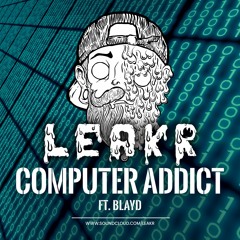 💦 Leakr X Blayd - Computer Addict