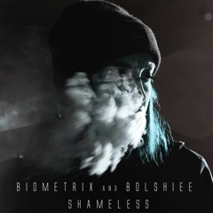 Biometrix - Shameless (Ft Bolshiee)[OUT NOW]