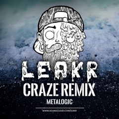 💦 Metalogic - Craze (Leakr Remix)