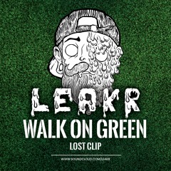 💦 Leakr - Walk On Green