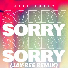 Joel Corry – Sorry (JAY-REE REMIX)