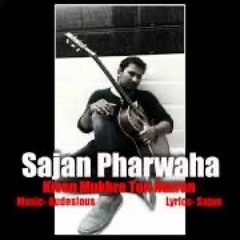 Sarang Pharwaha - Kiven Mukhre Ton Nazran