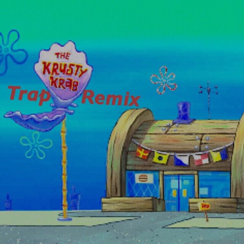 Stream Krusty Krab Trap Remix By Loonify Listen Online For Free On   Artworks 000628953760 Nf5tf7 T500x500 