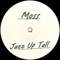 Moss - Jazz Up Tall (bootleg) FREE DL