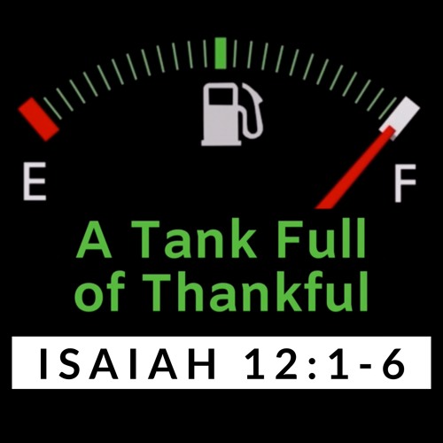 Stream Episode A Tank Full Of Thankful, Isaiah 12:1-6 By Bret Hammond  Podcast | Listen Online For Free On Soundcloud