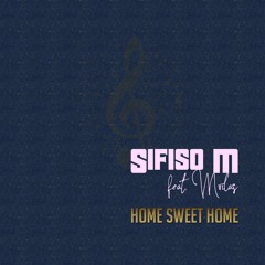 Sifiso M - Home Sweet Home (feat. Mvilas)
