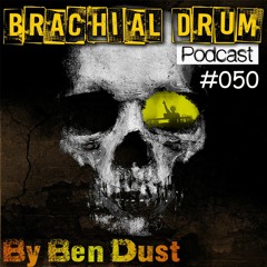 Brachial Drum Podcast 050 by Ben Dust