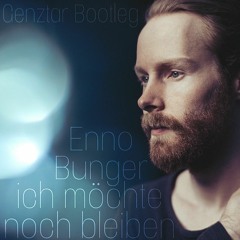 Enno Bunger - Ich Möchte Noch Bleiben (Genztar Bootleg)
