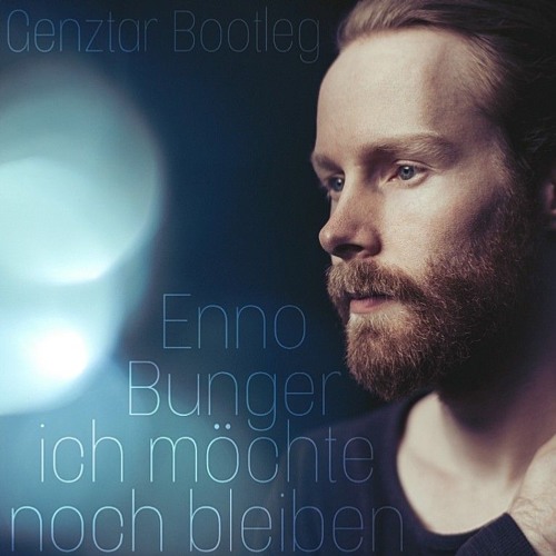 Enno Bunger - Ich Möchte Noch Bleiben (Genztar Bootleg)