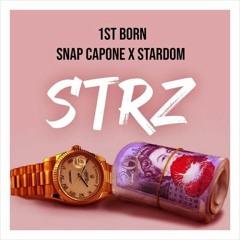 1st Born X Snap Capone X Stardom - Strz