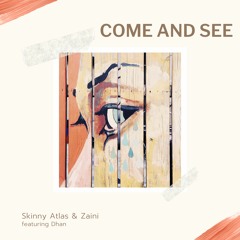 Skinny Atlas & Zaini - Come and See (feat. Dhan)