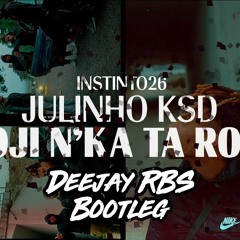JULINHO KSD - Hoji N'Ka Ta Rola (Deejay RBS Bootleg)