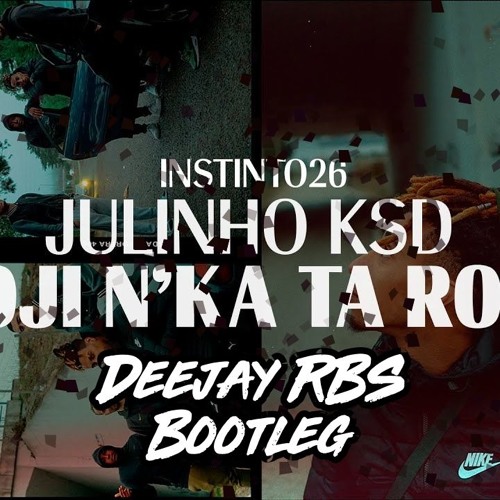 JULINHO KSD - Hoji N'Ka Ta Rola (Deejay RBS Bootleg)