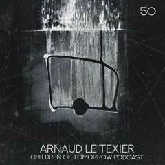 Children Of Tomorrow's Podcast 50 - Arnaud Le Texier