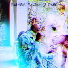 Ball With The Team (ft. Furth) (prod. Sauer)