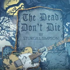 the dead dont't die by Sturgill Simpson