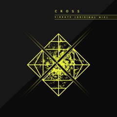 Cross - Vibrate (Original Mix)