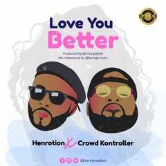 Henrotion X CrowdKontroller - Love You Better