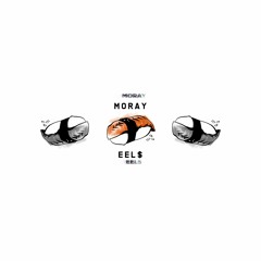MORAY EEL$ (Digital Single) [prod. GRAY MATTER BEATS]