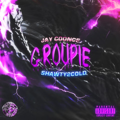 GROUPIE (feat. SHAWTY 2 COLD) [Prod. Orcery]