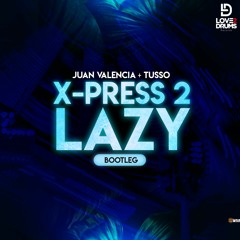 X-press 2 - Lazy (Juan Valencia & Tusso Bootleg) PREVIEW