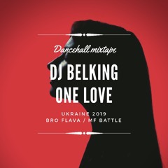 DJ Belking - One Love Dancehall Mix 2019