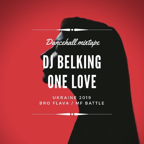 DJ Belking - One Love Dancehall Mix 2019