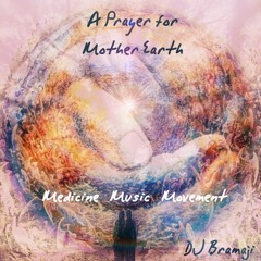 Medicine Music Movement - A Prayer for Mother Earth - DJ Bramaji