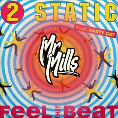 2 Static - Feel That Beat ft. Nasty Cat (Mr Mills Remix)