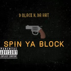 D Black W. Da Hat: Spin Ya Block