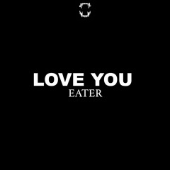 Eater - Love You