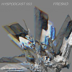 HYSPODCAST 003 — FRESKO