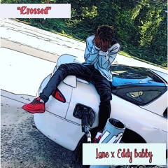 "Crossed" Eddy baby x Lane