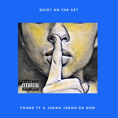 Quiet On The Set ft. Young 77 & Judah Judah Da Don