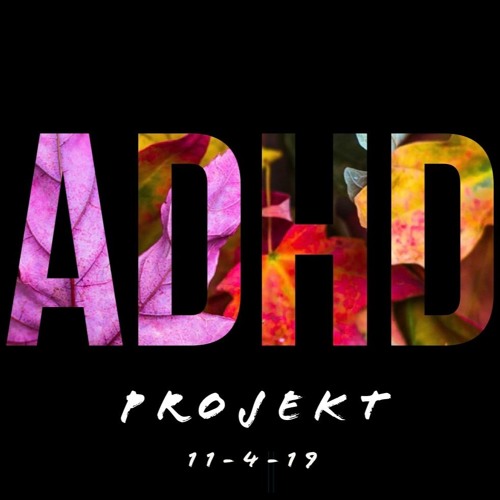 A.D.H.D.