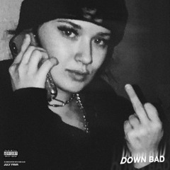 JULY FRVR - DOWN BAD